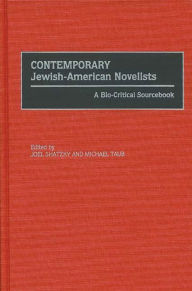 Contemporary Jewish-American Novelists: A Bio-Critical Sourcebook Joel Shatzky Author