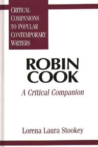 Robin Cook: A Critical Companion Lorena Laura Stookey Author
