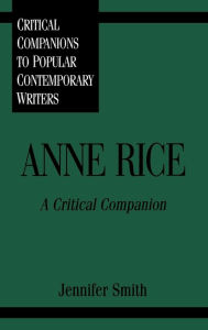 Anne Rice: A Critical Companion - Jennifer Smith