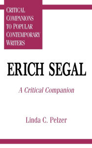 Erich Segal: A Critical Companion Linda De Roche Author