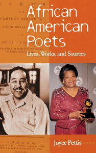 African American Poets: Lives, Works, and Sources Joyce Pettis Author