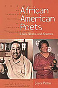African American Poets: Lives, Works, and Sources Joyce Pettis Author