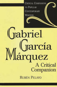 Gabriel García Márquez: A Critical Companion Rub n Pelayo Author