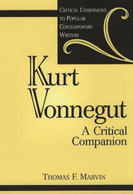 Kurt Vonnegut: A Critical Companion Thomas Marvin Author