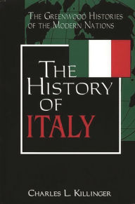 The History of Italy Charles L. Killinger Author
