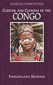 Culture and Customs of the Congo Tshilemalema Mukenge Author