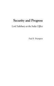 Security and Progress: Lord Salisbury at the India Office Paul R. Brumpton Author