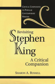 Revisiting Stephen King: A Critical Companion Sharon A. Russell Author