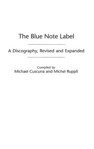The Blue Note Label: A Discography Michael Cuscuna Editor