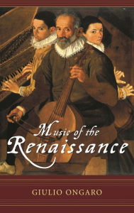 Music of the Renaissance Giulio Ongaro Author