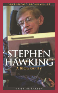 Stephen Hawking: A Biography Kristine M. Larsen Author