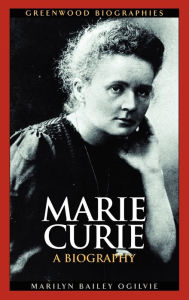 Marie Curie: A Biography Marilyn Ogilvie Author