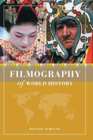 Filmography of World History Deanne Schultz Author
