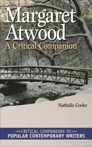 Margaret Atwood: A Critical Companion Nathalie Cooke Author