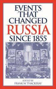 Events That Changed Russia since 1855 Frank W. Thackeray Editor