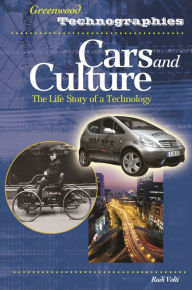 Cars and Culture: The Life Story of a Technology Rudi R. Volti Author