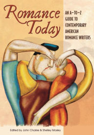 Romance Today: An A-to-Z Guide to Contemporary American Romance Writers John Charles Author