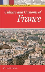 Culture and Customs of France - W. Scott Haine