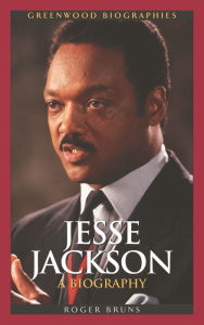 Jesse Jackson: A Biography Roger Bruns Author