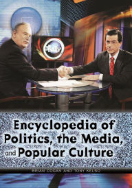 Encyclopedia of Politics, the Media, and Popular Culture Tony Kelso Author