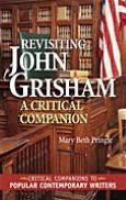 Revisiting John Grisham: A Critical Companion (Critical Companions to Popular Contemporary Writers Series) Mary Beth Pringle Author