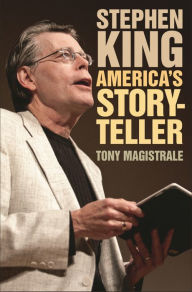 Stephen King: America's Storyteller Tony Magistrale Author
