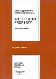 2004 to Intellectual Property, Cases and Materials - Margreth Barrett
