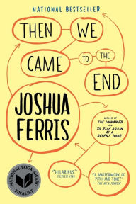 Then We Came to the End Joshua Ferris Author