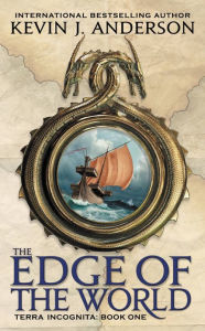 The Edge of the World (Terra Incognita Series #1) - Kevin J. Anderson
