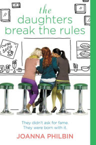 The Daughters Break the Rules (Daughters Series #2) Joanna Philbin Author