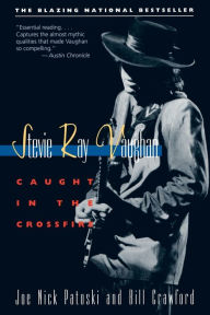 Stevie Ray Vaughan: Caught in the Crossfire Bill Crawford Author