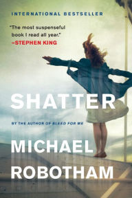 Shatter (Joseph O'Loughlin Series #3) Michael Robotham Author