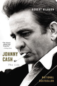 Johnny Cash: The Life Robert Hilburn Author