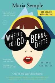 Where'd You Go, Bernadette Maria Semple Author