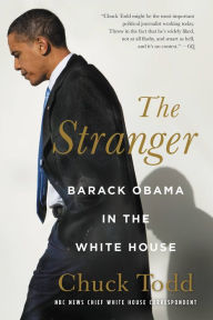 The Stranger: Barack Obama in the White House Chuck Todd Author