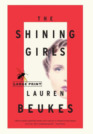 The Shining Girls: A Novel Lauren Beukes Author