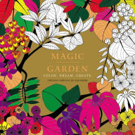 Magic Garden: Color. Dream. Create. Virginia Arraga de Malherbe Author