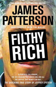 Filthy Rich: A Powerful Billionaire, the Sex Scandal That Undid Him, and All the Justice That Money Can Buy: The Shocking True Story of Jeffrey Epstei