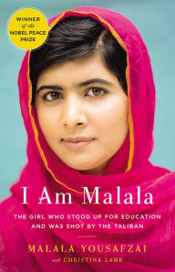 I Am Malala: The Girl Who Stood Up for Education and Was Shot by the Taliban Malala Yousafzai Author