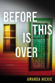 Before This Is Over Amanda Hickie Author