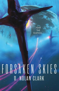 Forsaken Skies (Silence Trilogy #1) D. Nolan Clark Author
