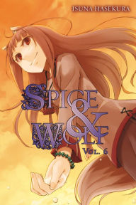 Spice and Wolf, Vol. 6 (light novel) Isuna Hasekura Author