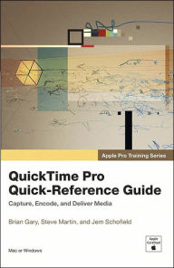QuickTime Pro Quick-Reference Guide: Apple Pro Training Series - Gary