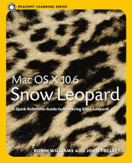 Mac OS X 10.6 Snow Leopard: Peachpit Learning Series - Robin Williams
