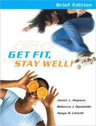 Get Fit, Stay Well Brief Edition with Behavior Change Logbook - Janet Hopson