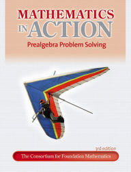 Mathematics in Action: Prealgebra Problem Solving Consortium for Foundation Mathematics Author