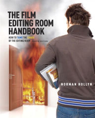 The Film Editing Room Handbook: How to Tame the Chaos of the Editing Room - Norman Hollyn