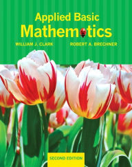 Applied Basic Mathematics plus MyMathLab/MyStatLab -- Access Card Package - William J. Clark