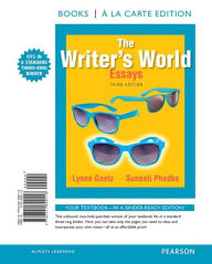 The Writer's World: Essays, Books a la Carte Edition - Lynne Gaetz