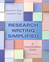 Research Writing Simplified: A Documentation Guide Plus MyWritingLab -- Access Card Package - Raymond H. Clines